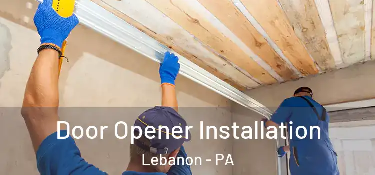 Door Opener Installation Lebanon - PA