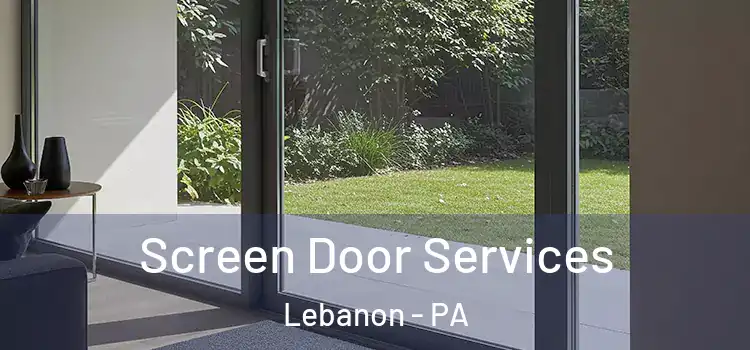 Screen Door Services Lebanon - PA